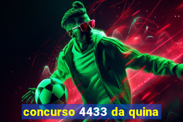 concurso 4433 da quina